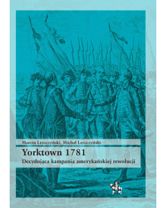 Yorktown 1781 Decydująca kampania amerykań rewolucji