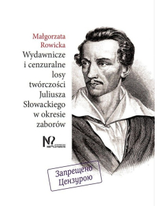 Wydawnicze i cenzuralne losy twórczości Juliusza Słowackiego w okresie zaborów