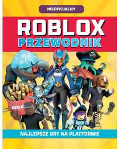 Roblox Przewodnik Najlepsze gry na platformie