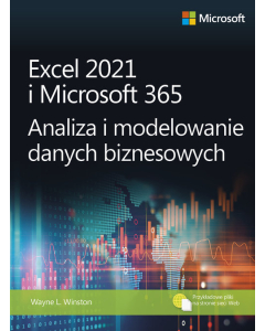 Excel 2021 i Microsoft 365 Analiza i modelowanie danych biznesowych