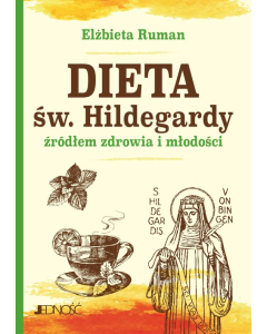 Dieta św. Hildegardy źródłem zdrowia i młodości