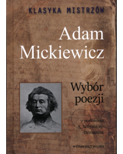 Klasyka mistrzów Wybór poezji Adam Mickiewicz