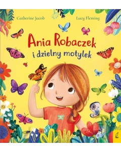 Ania Robaczek i dzielny motylek