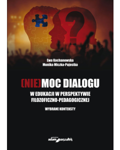 [Nie]moc dialogu w edukacji w perspektywie filozoficzno-pedagogicznej. Wybrane konteksty