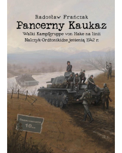 Pancerny Kaukaz. Walki Kampfgruppe von Hake na linii Nalczyk-Ordżonikidze jesienią 1942 r.