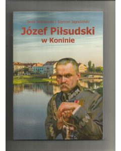 Józef Piłsudski w Koninie