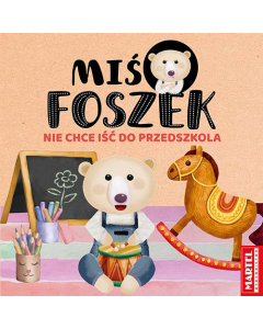 Miś Foszek Nie chce iść do przedszkola