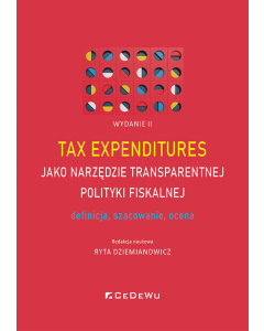 Tax expenditures jako narzędzie transparentnej polityki fiskalnej - definicja, szacowanie i ocena (W
