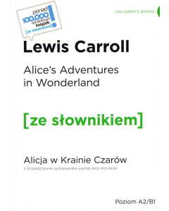 Alice's Adventures in Wonderland / Alicja w krainie czarów z podręcznym słownikiem angielsko-polskim