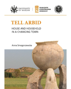 Tell Arbid House and household in a changing town PAM Monograph Series 9