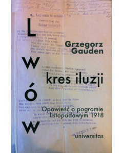 Lwów, kres iluzji. Opowieść o pogromie listopadowym 1918 wyd. 2