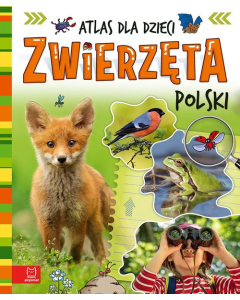 Zwierzęta Polski. Atlas dla dzieci