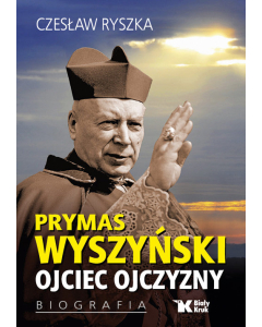 Prymas Wyszyński Ojciec Ojczyzny Biografia