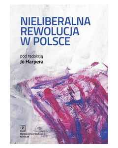 Nieliberalna rewolucja w Polsce