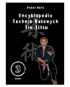 Encyklopedia technik bazowych Jiu-Jitsu. Tom 3