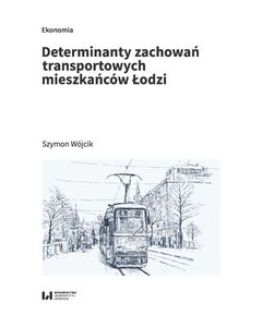 Determinanty zachowań transportowych mieszkańców Łodzi