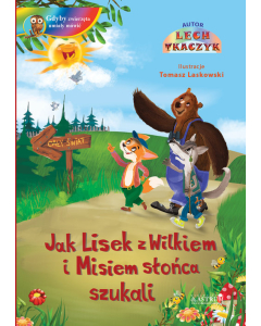 Jak Lisek z Wilkiem i Misiem słońca szukali