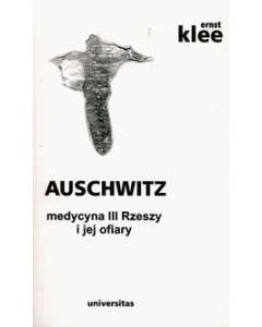 Auschwitz medycyna III Rzeszy i jej ofiary