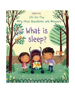 Lift-the-flap Very First Questions and Answers What is sleep?