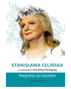 Stanisława Celińska Niejedno przeszłam