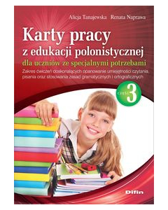 Karty pracy z edukacji polonistycznej dla uczniów ze specjalnymi potrzebami. Część 3