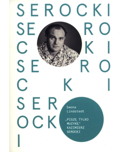 Piszę tylko muzykę Kazimierz Serocki