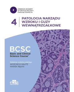Patologia narządu wzroku i guzy wewnątrzgałkowe. BCSC 4. SERIA BASIC AND CLINICAL SCIENCE COURSE