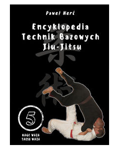 Encyklopedia technik bazowych Jiu-Jitsu Tom 5