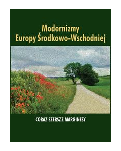 Modernizmy Europy Środkowo-Wschodniej Coraz szersze marginesy
