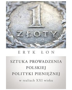 Sztuka prowadzenia polskiej polityki pieniężnej w realiach XXI wieku
