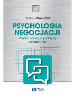 Psychologia negocjacji Między nauką a praktyką zarządzania
