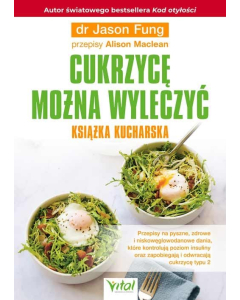 Cukrzycę można wyleczyć Książka kucharska