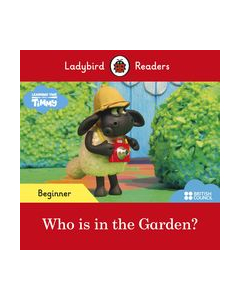 Ladybird Readers Beginner Level Timmy Time Who is in the Garden?