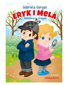 Eryk i Mela poznają świat. Poszukiwacze przygód