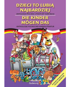 Dzieci to lubią najbardziej Antologia polskiej literatury dziecięcej