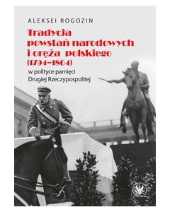 Tradycja powstań narodowych i oręża polskiego (1794-1864) w polityce pamięci II Rzeczypospolitej