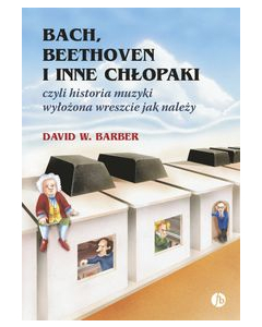 Bach, Beethoven i inne chłopaki