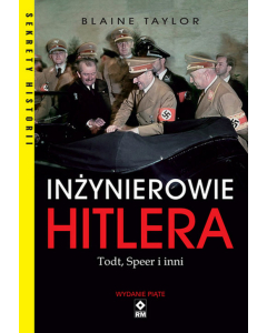 Inżynierowie Hitlera Todt, Speer i inni