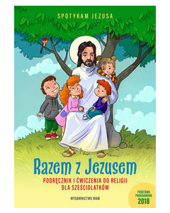 Razem z Jezusem Podręcznik i ćwiczenia do religii dla sześciolatków