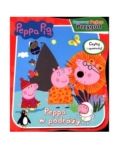 Peppa Pig Wyprawy pełne przygód Peppa w podróży