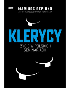 Klerycy O życiu w polskich seminariach