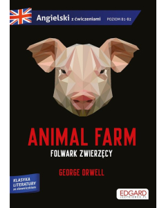 Animal Farm Folwark zwierzęcy George Orwell Adaptacja klasyki z ćwiczeniami do nauki języka angielskiego