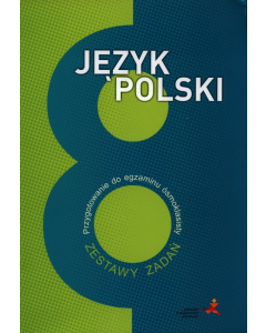 Język polski 8 Przygotowanie do egzaminu ósmoklasisty Zestawy zadań