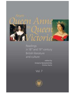 From Queen Anne to Queen Victoria. Readings in 18th and 19th century British Literature and Culture.