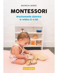 Montessori Wychowanie dziecka w wieku 0-6 lat