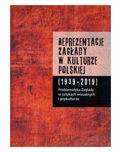 Reprezentacje Zagłady w kulturze polskiej t. 2