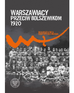 Warszawiacy przeciw bolszewikom 1920-2020