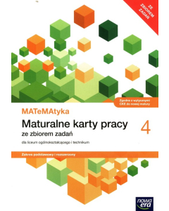 Matematyka 4 Maturalne karty pracy ze zbiorem zadań Zakres podstawowy i rozszerzony