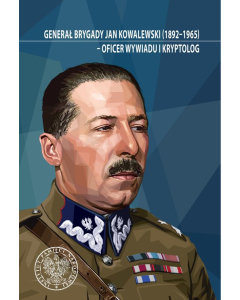 Generał brygady Jan Kowalewski (1892-1965) - oficer wywiadu i kryptolog.