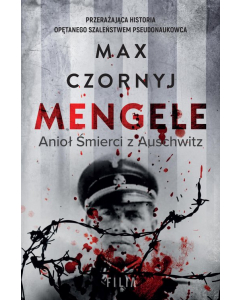 Mengele. Anioł Śmierci z Auschwitz